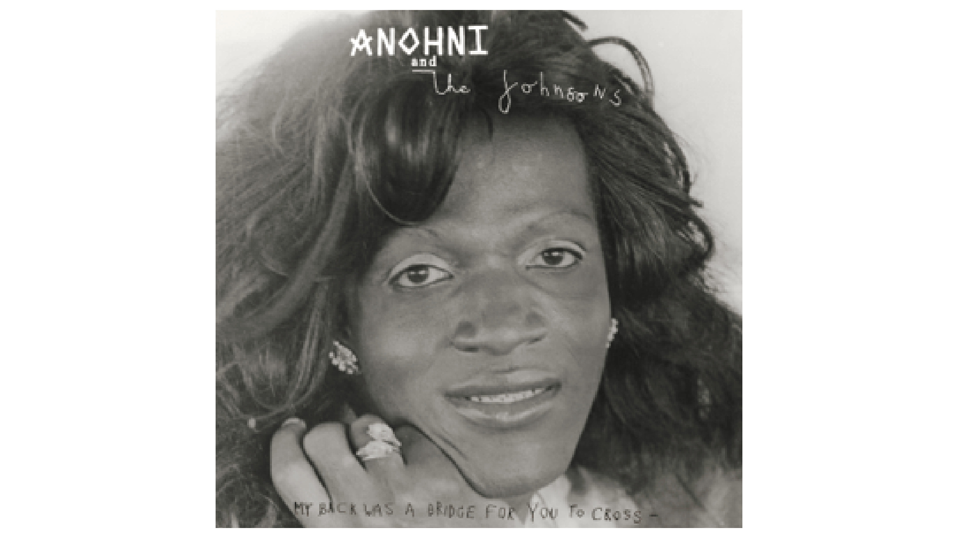 ANOHNI and the Johnsons - 'My Back Was a Bridge for You to Cross'